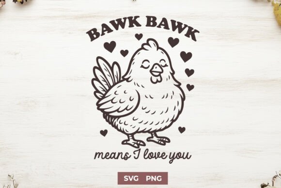 Review: Bawk Bawk Means I Love You SVG PNG