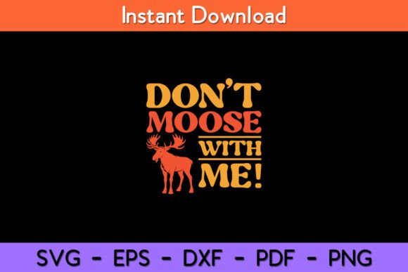 Review: Don’t Moose with Me Funny SVG Design