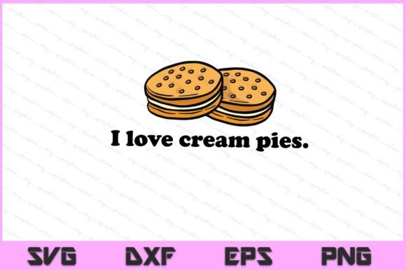 Review: I Love Cream Pies Funny SVG PNG File