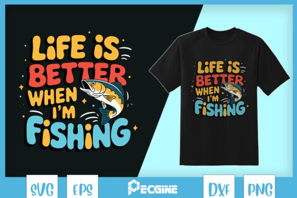 Review: Life is Better when Fishing Funny SVG