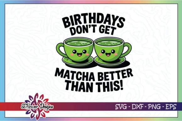 Reviewing the Cute Birthday Matcha Pun SVG for Embroidery