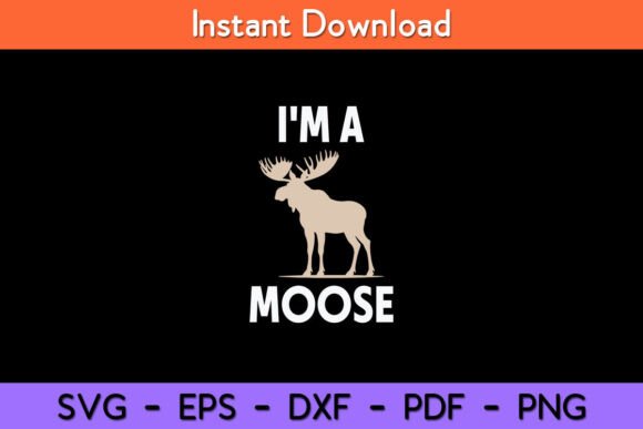 Reviewing the I m a Moose Funny Svg Design for Embroidery