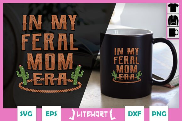 Reviewing the In My Feral Mom Era Cactus SVG