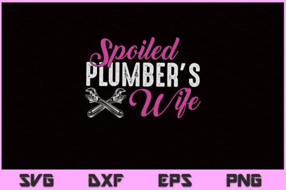 Reviewing the Spoiled Plumber’s Wife SVG for Embroidery