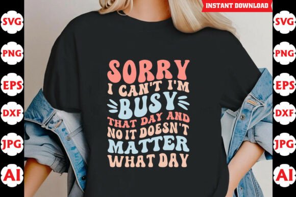 Sorry I Cant Im Busy That Day Funny SVG Review